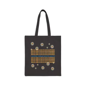 'Brave ones always have happiness' Canvas Tote Bag