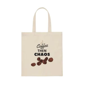 Canvas Tote Bag - Coffee then Chaos